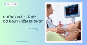 Bị bệnh cường giáp là gì? Có nguy hiểm không? Cách điều trị