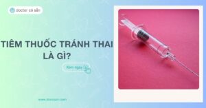 Tiêm thuốc tránh thai là gì? Có ảnh hưởng gì không? Lưu ý nên biết