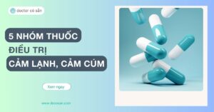 Cần nhận biết rõ triệu chứng của bệnh cảm và các nhóm thuốc thường dùng để điều trị bệnh cảm để rút ngắn thời gian mắc bệnh