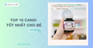 Bổ sung canxi cho bé đúng cách - Top 16 canxi tốt nhất cho bé