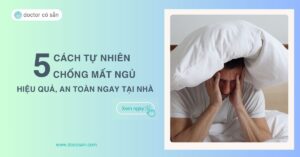 5 cách tự nhiên chống mất ngủ hiệu quả, an toàn ngay tại nhà