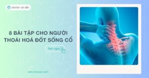 8 bài tập cho người bị thoái hóa đốt sống cổ và cách cải thiện tại nhà