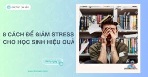 8 cách để giảm stress cho học sinh hiệu quả