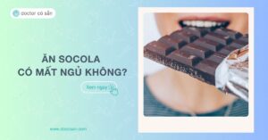 Ăn socola có mất ngủ không? Hướng dẫn ăn socola đúng cách, lành mạnh