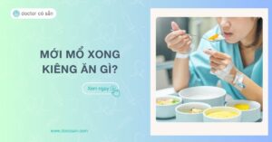 Mới mổ xong kiêng ăn gì để vết thương mau lành, hồi phục nhanh