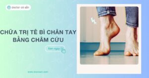 Chữa trị tê bì chân tay bằng châm cứu an toàn, hiệu quả