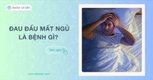 Đau đầu mất ngủ là bệnh gì Nguyên nhân và cách cải thiện hiệu quả