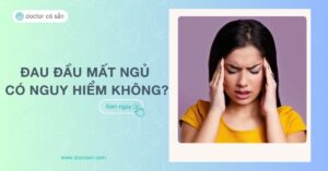 Đau đầu mất ngủ nguy hiểm không? Nguyên nhân và cách khắc phục