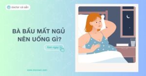 Bà bầu mất ngủ nên uống gì? Bí quyết giúp mẹ bầu ngủ ngon