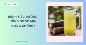 Bệnh tiểu đường uống nước mía được không? Lưu ý khi uống