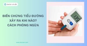 Biến chứng tiểu đường: Xảy ra khi nào và cách phòng ngừa