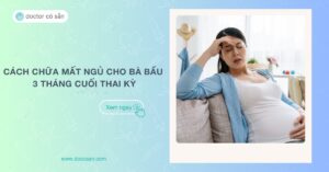 Cách chữa mất ngủ cho bà bầu 3 tháng cuối thai kỳ an toàn, hiệu quả