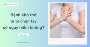 Khó thở tê bì chân tay đôi khi chỉ là một dấu hiệu bất thường về sức khỏe chứ chưa được xem như một dạng bệnh lý