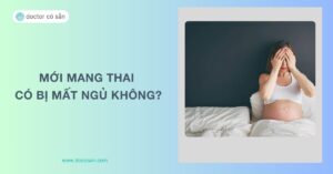 Mới mang thai có bị mất ngủ không? Các dấu hiệu nhận biết có thai sớm