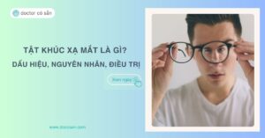 Tật khúc xạ mắt là gì? Dấu hiệu, nguyên nhân, cách điều trị