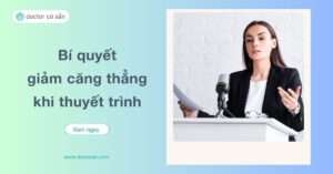 Thuyết trình là kỹ năng quan trọng giúp truyền tải thông tin và ý tưởng một cách hiệu quả, tuy nhiên vẫn có không ít người phải đối mặt với cảm giác căng thẳng và lo lắng khi đứng trước đám đông