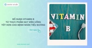 Bổ sung Vitamin B từ thực phẩm hay viên uống tốt hơn cho người tiểu đường