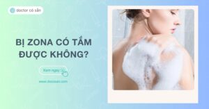 Khi bị zona có tắm được không?