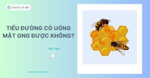 Bệnh tiểu đường có thể dùng mật ong nhưng cần kiêng khem, hạn chế