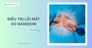 Mắt bị lồi do basedow, kinh nghiệm điều trị lồi mắt