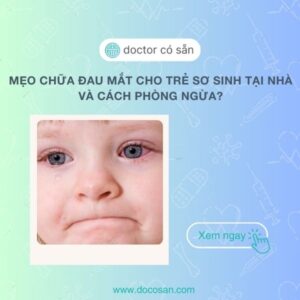 Mẹo chữa đau mắt cho trẻ sơ sinh tại nhà và cách phòng ngừa