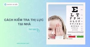 Cách kiểm tra thị lực tại nhà đơn giản, chính xác