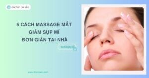 5 cách massage mắt giảm sụp mí đơn giản tại nhà