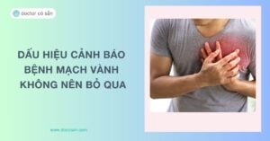 Dấu hiệu cảnh báo bệnh mạch vành không nên bỏ qua