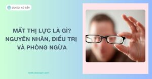 Mất thị lực là gì? Nguyên nhân, cách điều trị và phòng ngừa