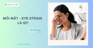 Mỏi mắt - Eye strain là gì? Cách chăm sóc mắt cho người làm văn phòng