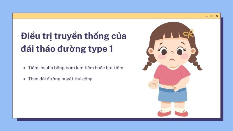 Tiêm insulin bằng bơm là phương pháp điều trị truyền thống của đái tháo đường type 1