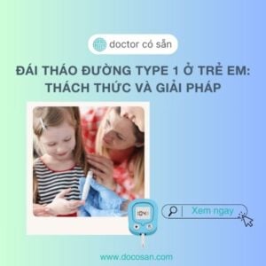 Đái tháo đường type 1 ở trẻ em là một thách thức lớn, đòi hỏi sự kiên trì và kiến thức từ gia đình và cộng đồng y tế