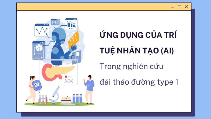 Trí tuệ nhân tạo (AI) trong nghiên cứu đái tháo đường type 1